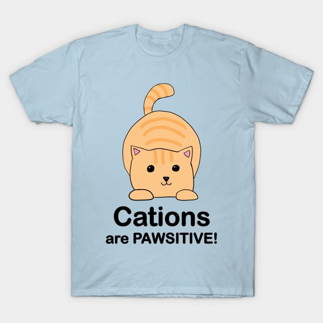 Cations are Pawsitive! T-Shirt by alisadesigns